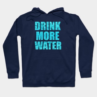 DRINK MORE WATER Hoodie